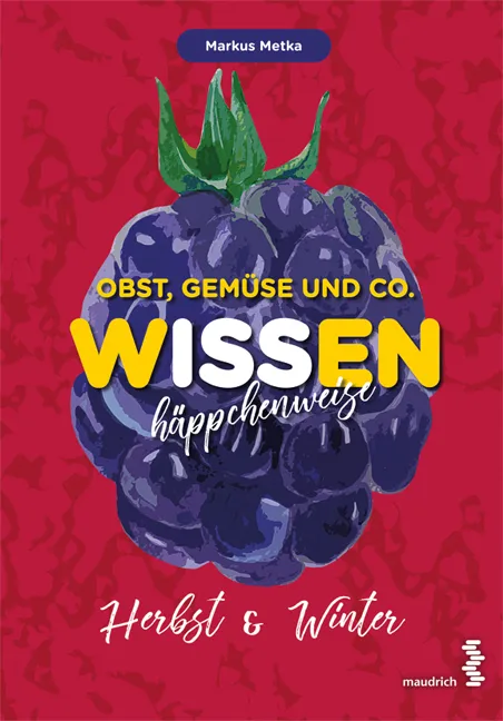 Obst, Gemüse und Co. - WISSEN häppchenweise - Markus Metka - Bild 2