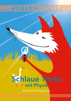 Schlaue Tricks mit Physik - Bernhard Weingartner