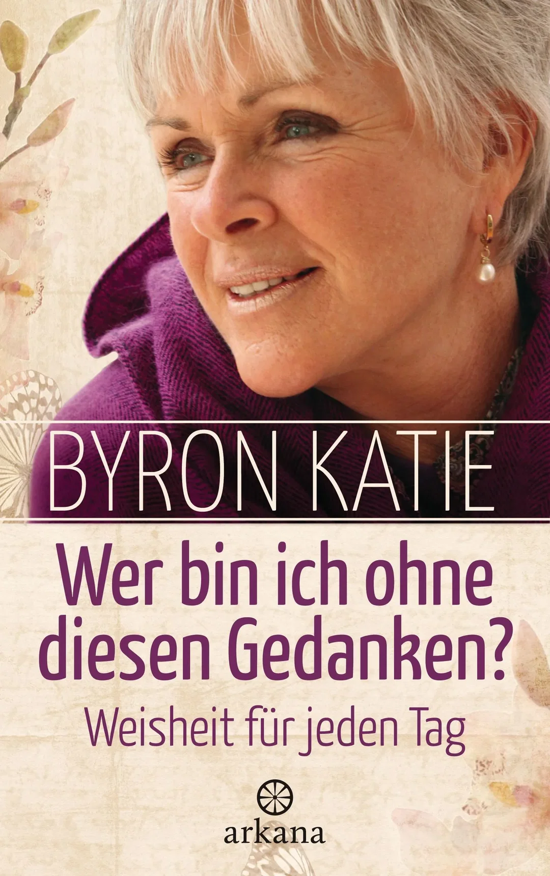 Wer bin ich ohne diesen Gedanken? - Byron Katie – Bild 1