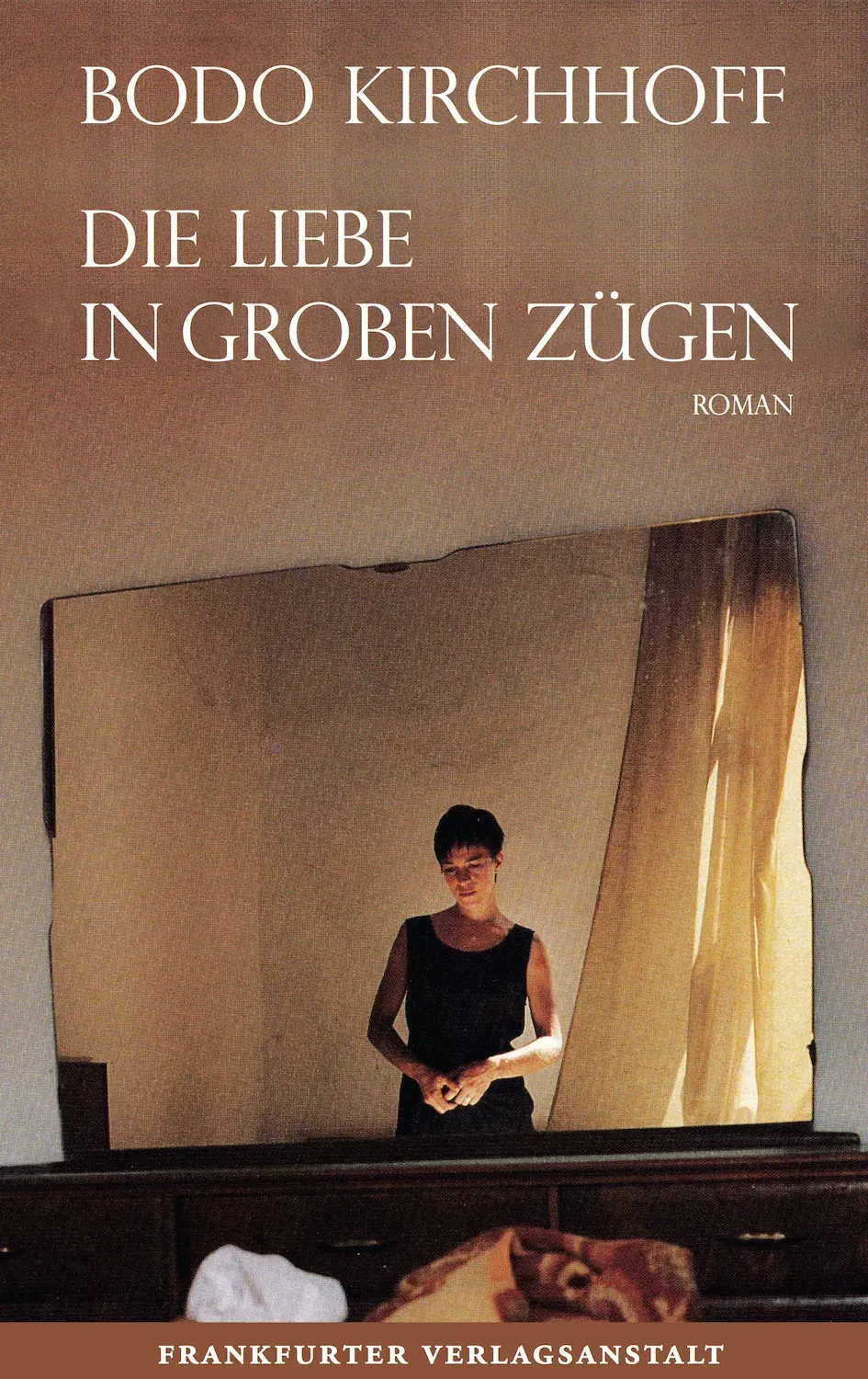 Die Liebe in groben Zügen - Bodo Kirchhoff - Bild 2
