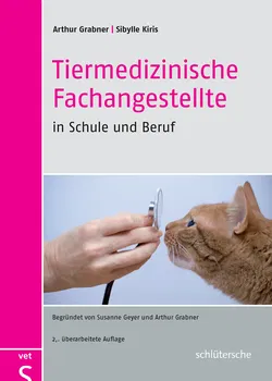 Tiermedizinische Fachangestellte in Schule und Beruf - Prof. Dr. Arthur Grabner,Sibylle Kiris - Bild 1