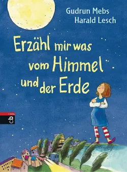 Erzähl mir was vom Himmel und der Erde - Gudrun Mebs,Harald Lesch - Bild 1