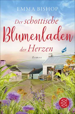 Der schottische Blumenladen der Herzen - Emma Bishop - Bild 1