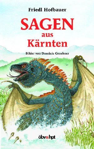 Sagen aus Kärnten - Friedl Hofbauer – Bild 1