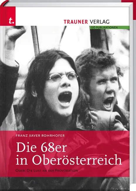 Die 68er in Oberösterreich - Franz X Rohrhofer - Bild 1