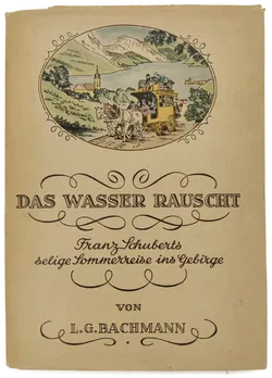 Das Wasser rauscht - Franz Schuberts selige Sommerreise ins Gebirge L.G. Bachmann 1946 - Bild 2