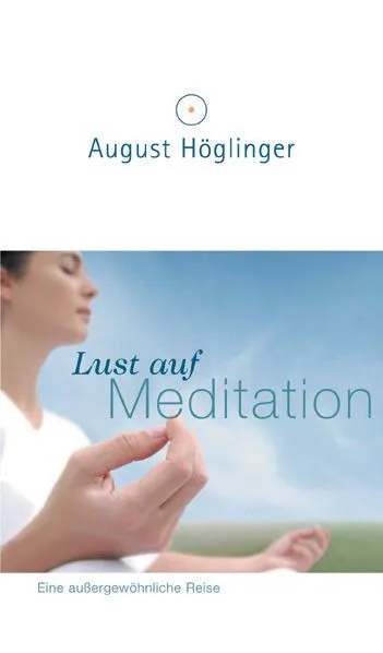 Lust auf Meditation - August Höglinger – Bild 1