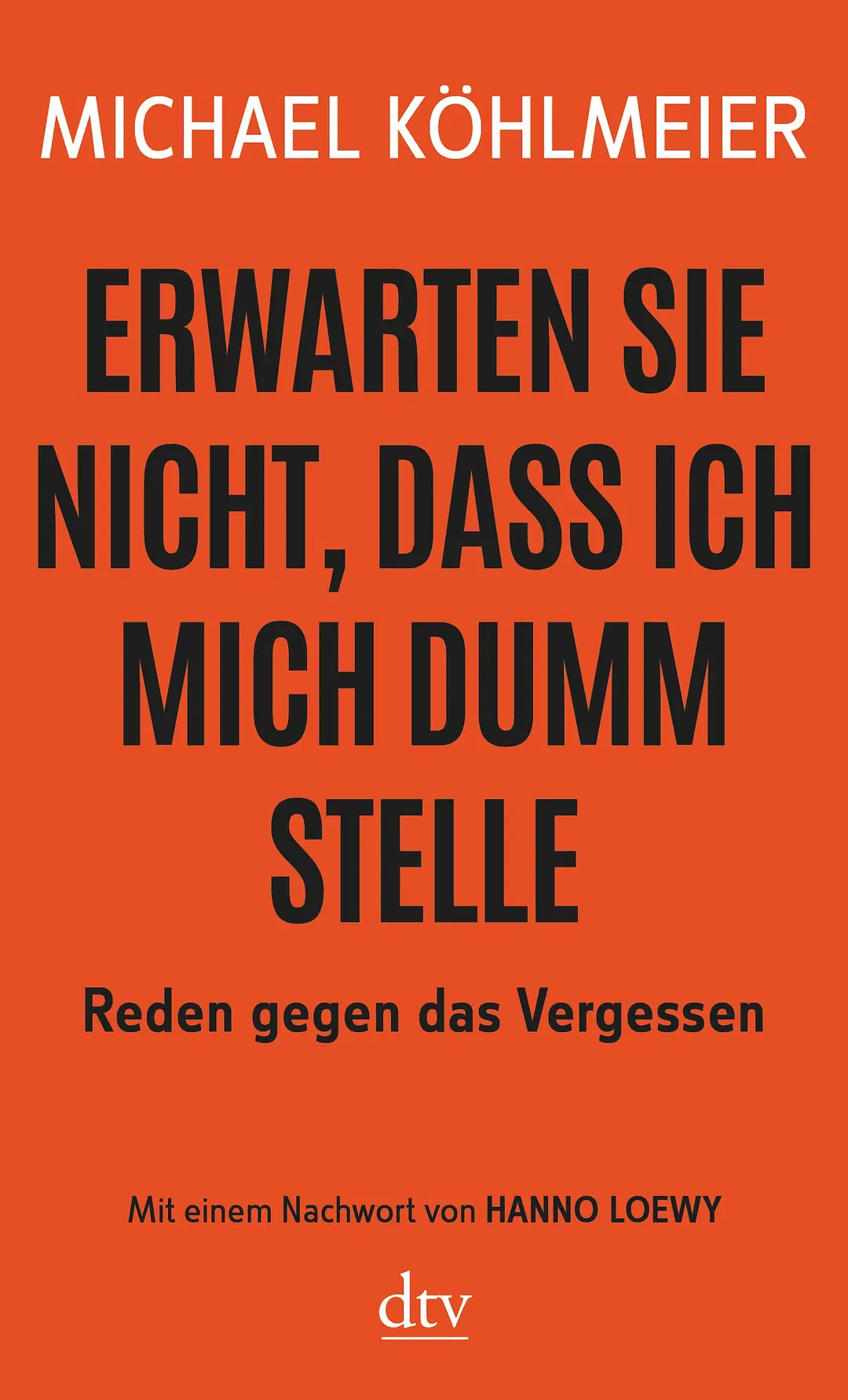 Erwarten Sie nicht, dass ich mich dumm stelle - Michael Köhlmeier - Bild 1