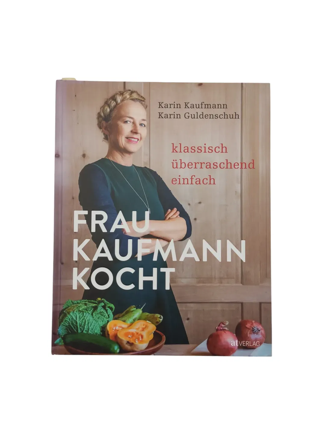 Karin Kaufmann und Karin Guldenschuh - Frau Kaufmann kocht - Klassisch. Überraschend. Einfach. - Bild 1